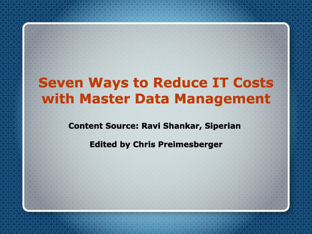 Seven Ways to Reduce IT Costs Using Master Data Management