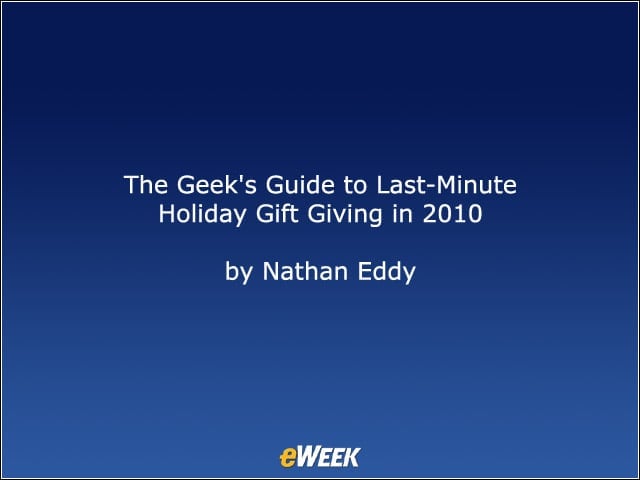 The Geeks Guide to Last-Minute Holiday Gift Giving in 2010