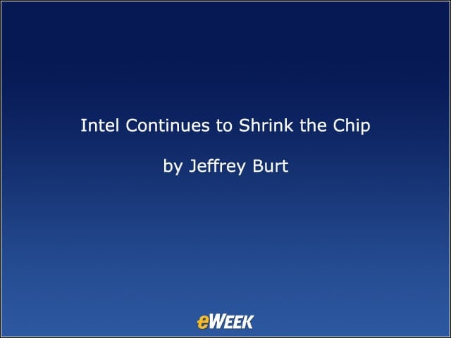 Intel Continues to Shrink the Chip