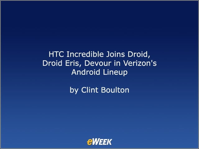 HTC Incredible Joins Droid, Droid Eris, Devour in Verizons Android Lineup