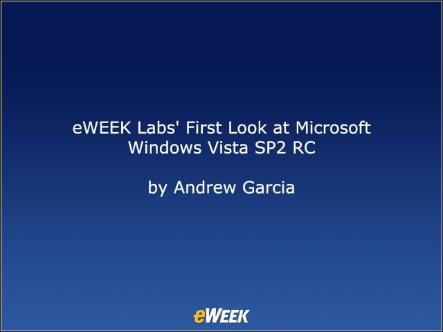 eWEEK Labs First Look at Microsoft Windows Vista SP2 RC