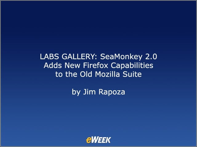 LABS GALLERY: SeaMonkey 2.0 Adds New Firefox Capabilities to the Old Mozilla Suite