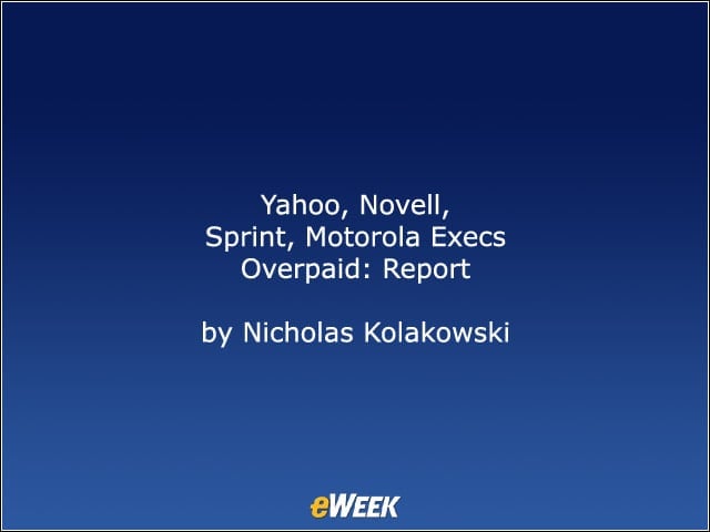 Yahoo, Novell, Sprint, Motorola Execs Overpaid: Report