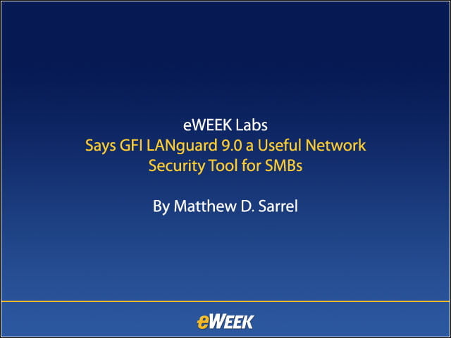 eWEEK Labs Says GFI LANguard 9.0 a Useful Network Security Tool for SMBs