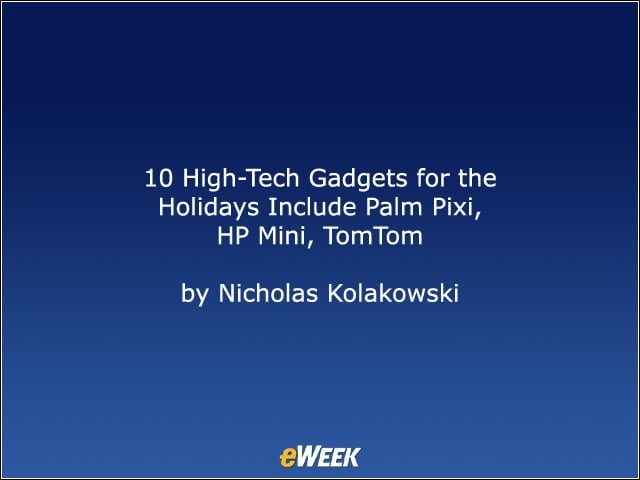 10 High-Tech Gadgets for the Holidays Include Palm Pixi, HP Mini, TomTom
