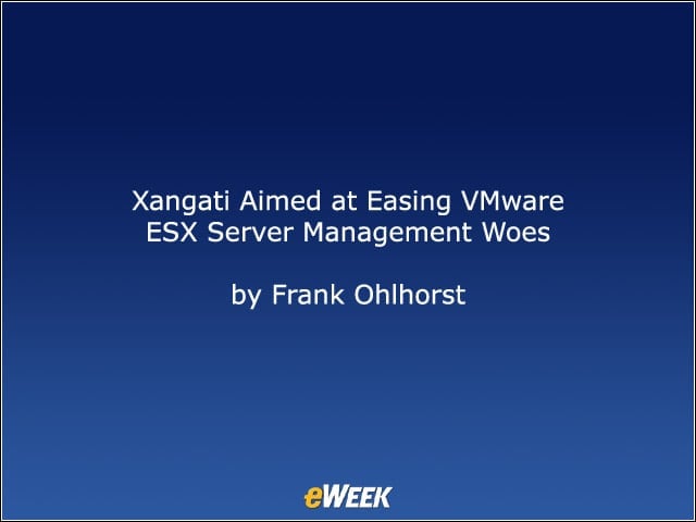 Xangati Aimed at Easing VMware ESX Server Management Woes