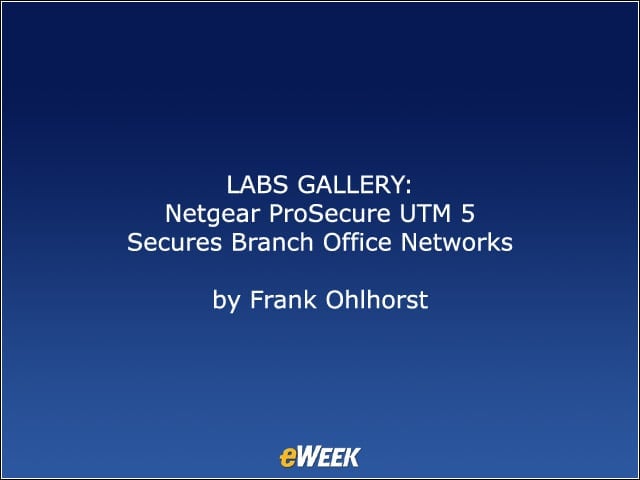 LABS GALLERY: Netgear ProSecure UTM 5 Secures Branch Office Networks