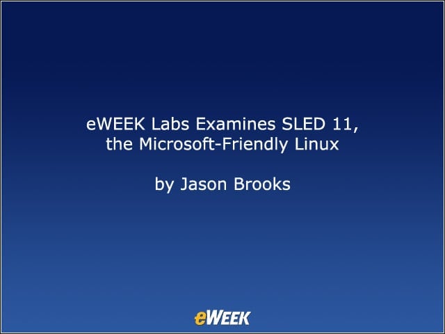 eWEEK Labs Examines SLED 11, the Microsoft-Friendly Linux