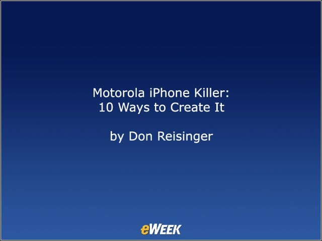 Motorola iPhone Killer: 10 Ways to Create It