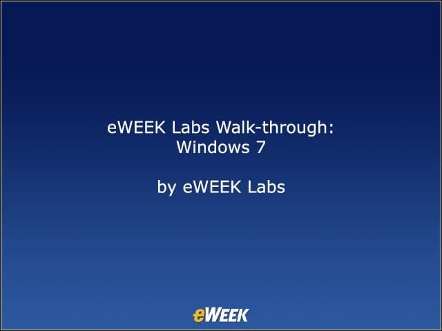 eWEEK Labs Walk-through: Windows 7