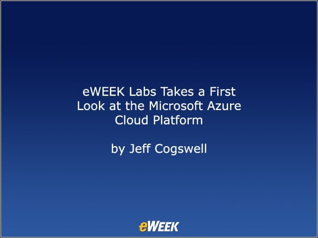 eWEEK Labs Takes a First Look at the Microsoft Azure Cloud Platform