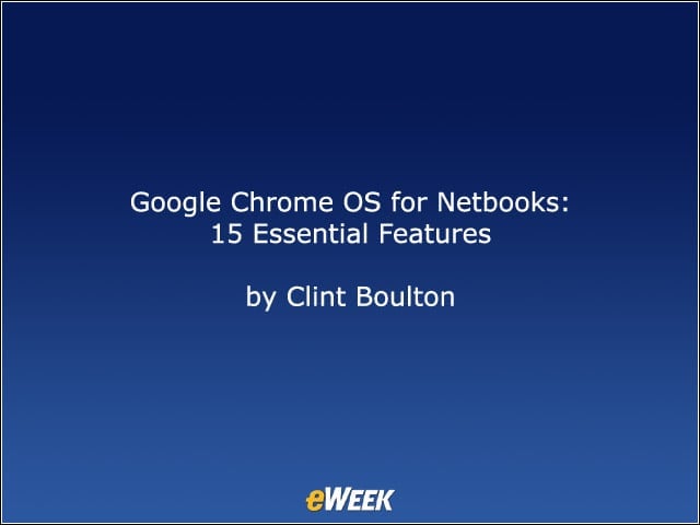 Google Chrome OS for Netbooks: 15 Essential Features