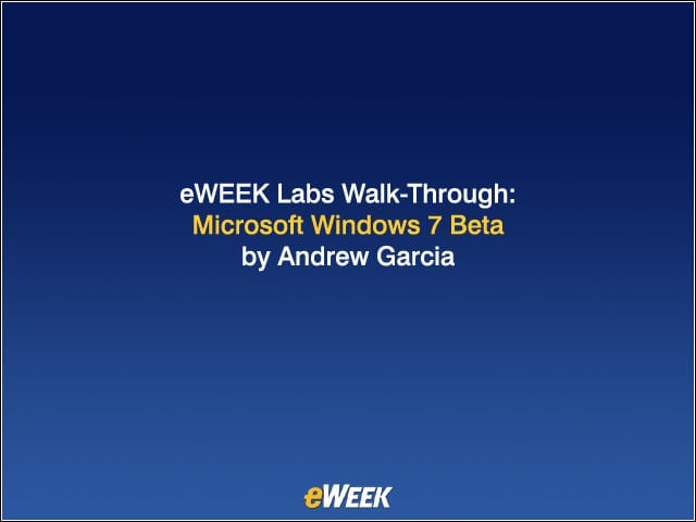 eWEEK Labs Walk-through: Microsoft Windows 7 Beta