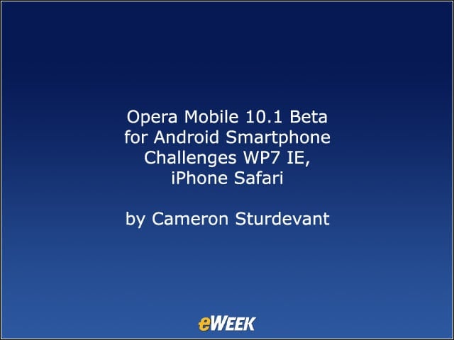 Opera Mobile 10.1 Beta for Android Smartphone Challenges WP7 IE, iPhone Safari