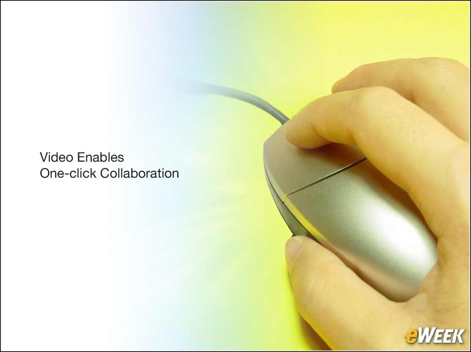 6 - Video Enables One-click Collaboration