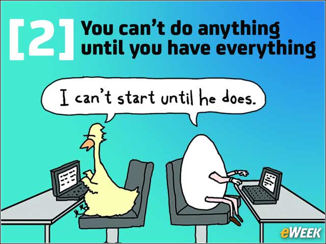3 - You Can't Do Anything Until You Have Everything