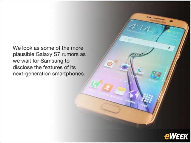 1 - Galaxy S7: What Features We'll See in Samsung's Next Smartphones