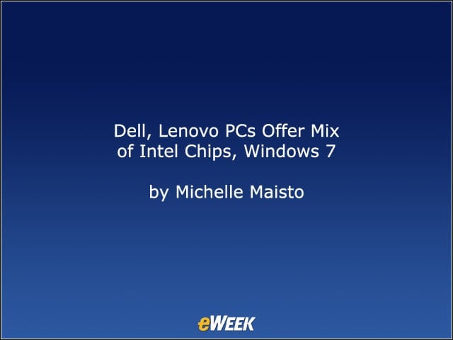 Dell, Lenovo PCs Offer Mix of Intel Chips, Windows 7