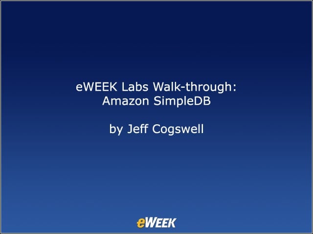 eWEEK Labs Walk-through: Amazon SimpleDB