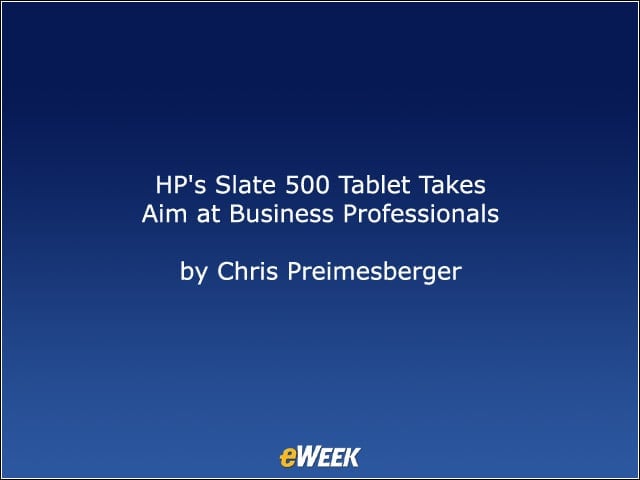 HPs Slate 500 Tablet Takes Aim at Business Professionals