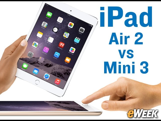 iPad Air 2 vs. iPad Mini 3: Choosing the Tablet That's Best for You