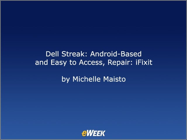 Dell Streak: Android-Based and Easy to Access, Repair: iFixit