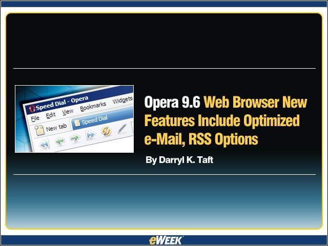 Opera 9.6 Web Browser New Features Include Optimized e-Mail, RSS Options
