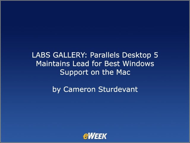 LABS GALLERY: Parallels Desktop 5 Maintains Lead for Best Windows Support on the Mac