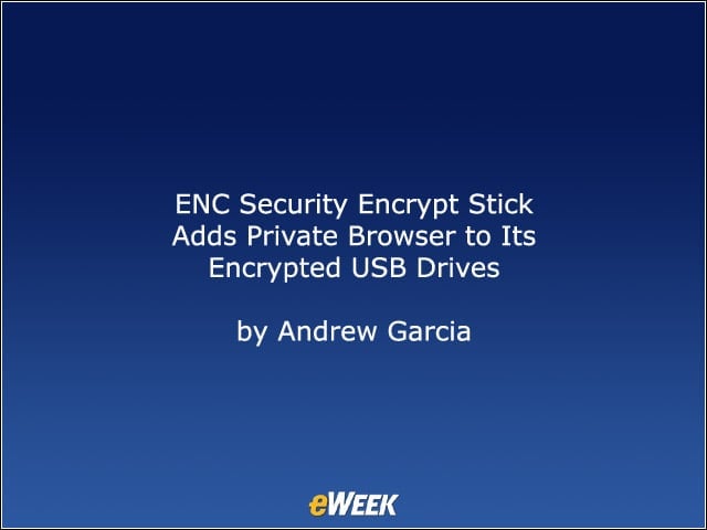 ENC Security Encrypt Stick Adds Private Browser to Its Encrypted USB Drives