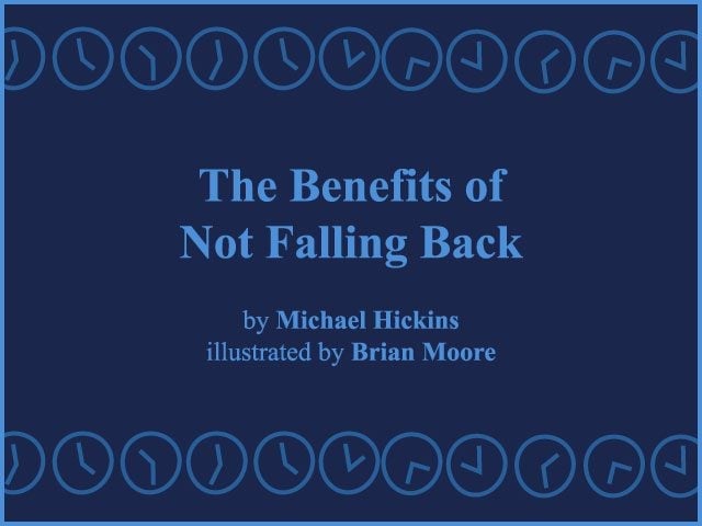 The Benefits of Not Falling Back