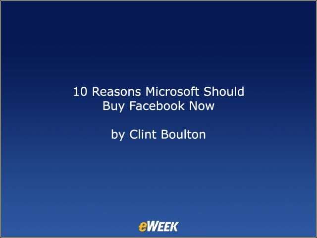 10 Reasons Microsoft Should Buy Facebook Now