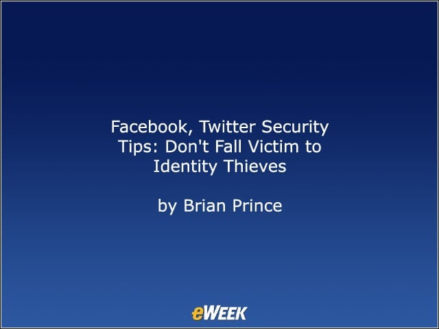 Facebook, Twitter Security Tips: Dont Fall Victim to Identity Thieves