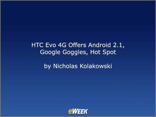 HTC Evo 4G Offers Android 2.1, Google Goggles, Hot Spot