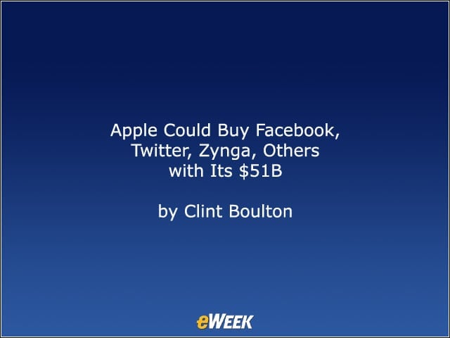 Apple Could Buy Facebook, Twitter, Zynga, Others with Its $51B