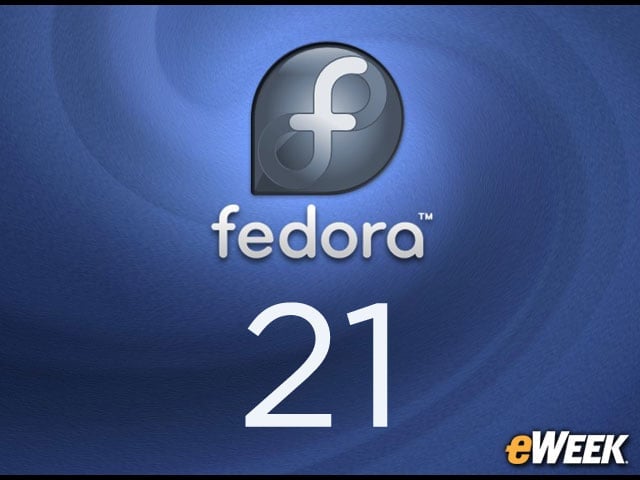 Fedora 21 Linux Distro Tuned for Desktop, Server, Cloud