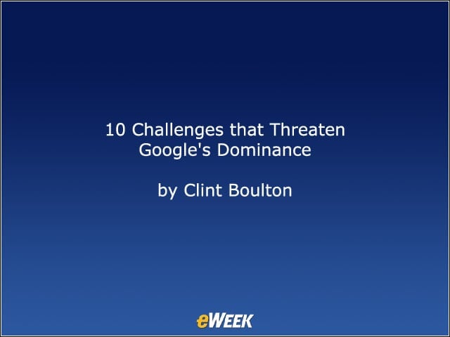 10 Challenges that Threaten Google’s Dominance