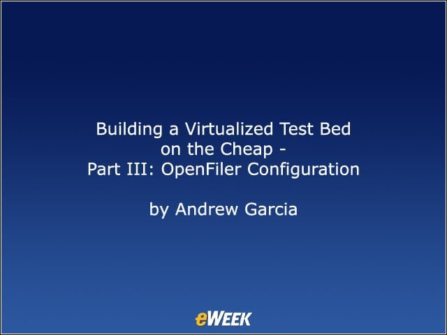 Building a Virtualized Testbed on the Cheap – Part III: OpenFiler Configuration