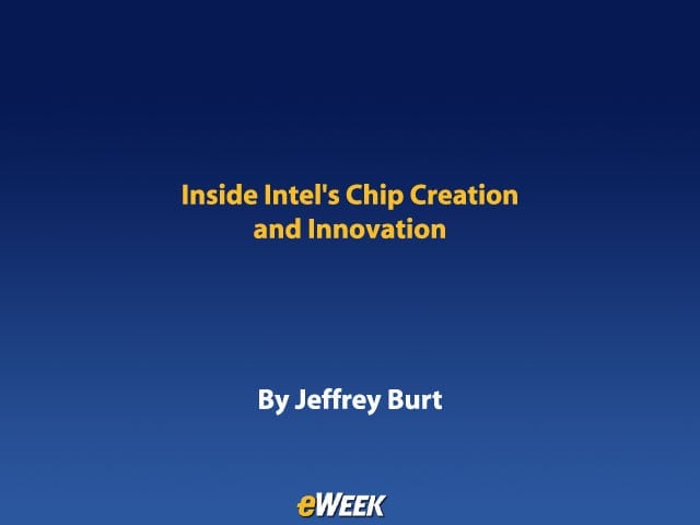 Inside Intels Chip Creation and Innovation