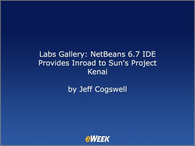 Labs Gallery: NetBeans 6.7 IDE Provides Inroad to Sun’s Project Kenai