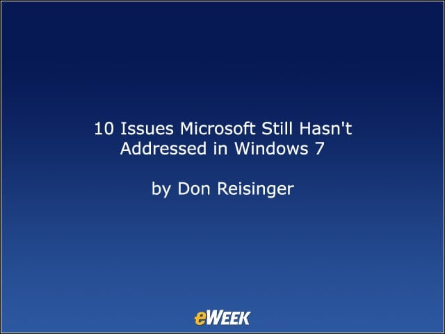10 Issues Microsoft Still Hasnt Addressed in Windows 7