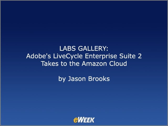 LABS GALLERY: Adobes LiveCycle Enterprise Suite 2 Takes to the Amazon Cloud