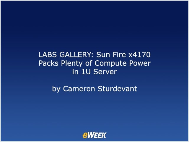 LABS GALLERY: Sun Fire x4170 Packs Plenty of Compute Power in 1U Server