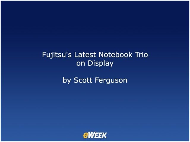 Fujitsu’s Latest Notebook Trio on Display