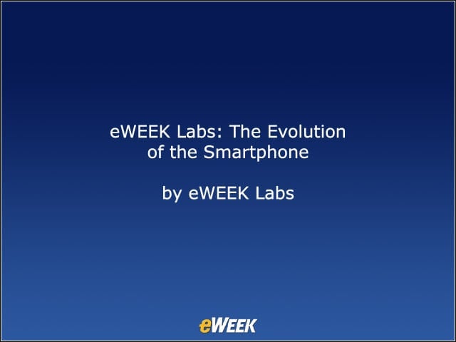 eWEEK Labs: The Evolution of the Smartphone