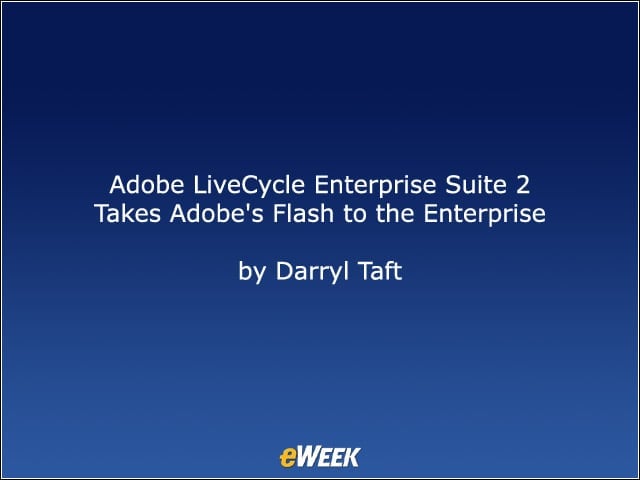 Adobe LiveCycle Enterprise Suite 2 Takes Adobes Flash to the Enterprise