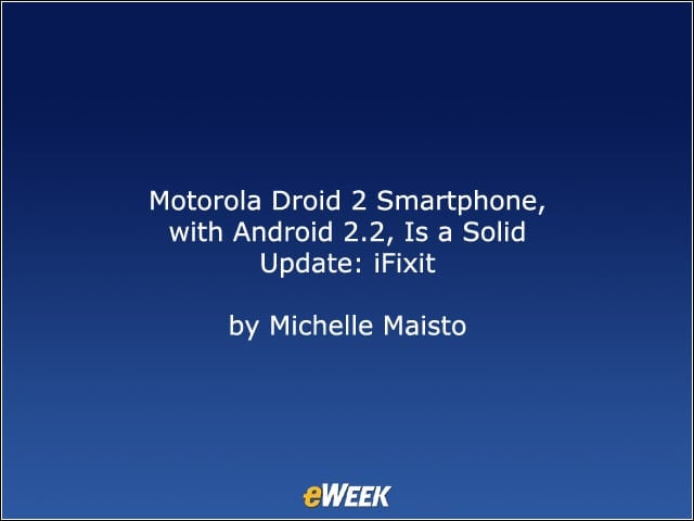 Motorola Droid 2 Smartphone, with Android 2.2, Is a Solid Update: iFixit
