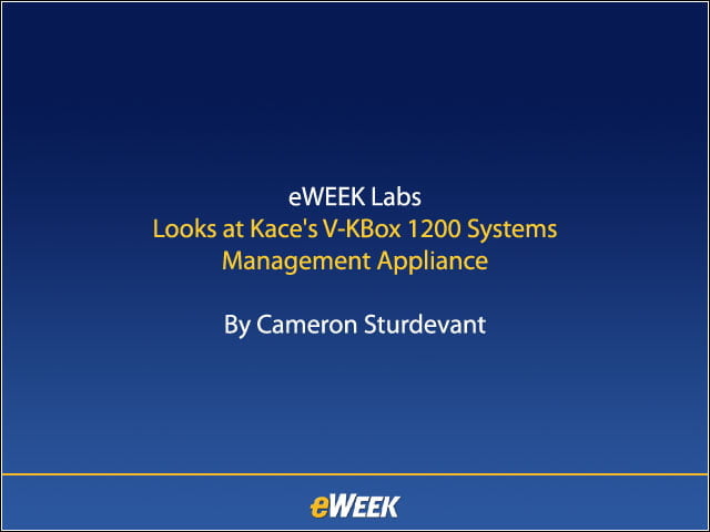 eWEEK Labs Looks at Kace’s V-KBox 1200 Systems Management Appliance