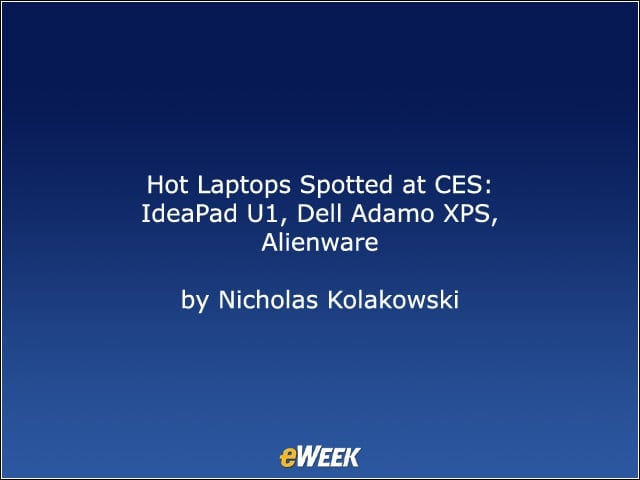 Hot Laptops Spotted at CES: IdeaPad U1, Dell Adamo XPS, Alienware