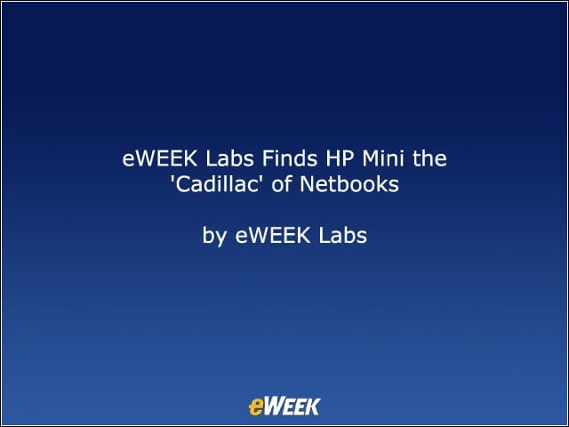 eWEEK Labs Finds HP Mini the Cadillac of Netbooks