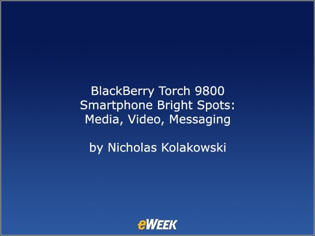 BlackBerry Torch 9800 Smartphone Bright Spots: Media, Video, Messaging